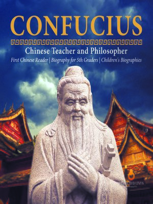 cover image of Confucius--Chinese Teacher and Philosopher--First Chinese Reader--Biography for 5th Graders--Children's Biographies